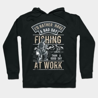 Funny Bad Day Fishing Better Than Good Day at Work Hoodie